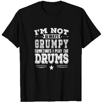 Discover Funny Drummer Players Are Not Always Grumpy Funny T-Shirts