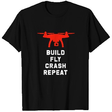 Discover Drone Pilot Build Fly Crash Repeat T-Shirts