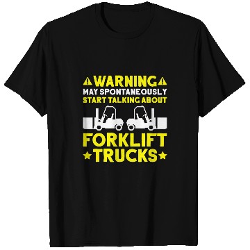 Discover Forklift Driver Start Talking Forklift Operator 3 T-Shirts