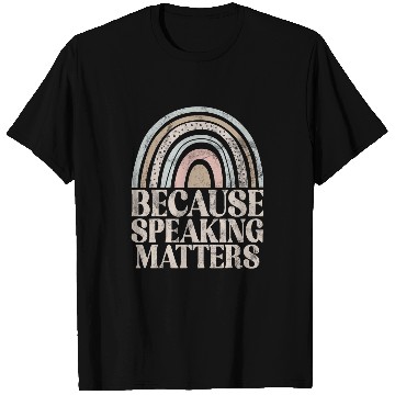 Discover Because Speaking Matters Speech Therapy T-Shirts