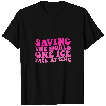 Discover Saving The World One Ice Pack At Time nurses Week 3 T-Shirts