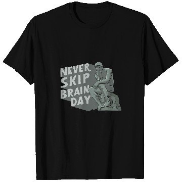 Discover Never Skip Brain Day Design for a Philosophy Student T-Shirts