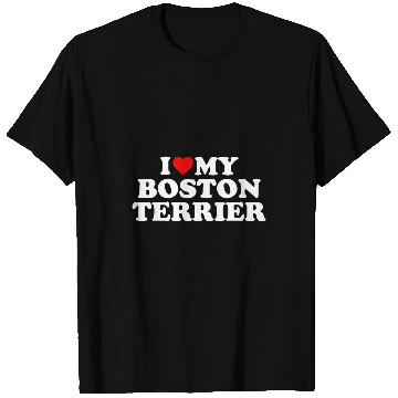 Discover Boston Terrier Pet I Love My Boston Terrier T-Shirts