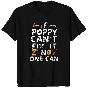 Discover Mechanic Plumber Engineer If Poppy Cant Fix It No One Can T-Shirts