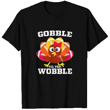 Discover Sport American Football Lacrosse Gift Gobble Til You Wobble Cute Turkey Football Thanksgiving 21 T-Shirts