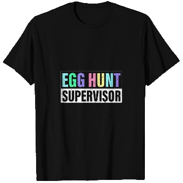 Discover Egg Hunt Supervisor Egg Hunting Party Mom Dad Adult Easter 5 T-Shirts