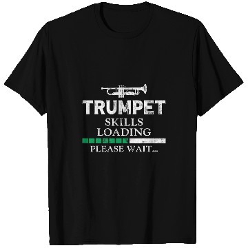 Discover Funny Trumpet Player vintages Trumpet Skills Loading Please Wait T-Shirts