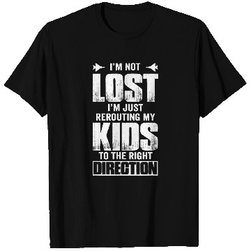 Discover Im not lost Im just rerouting my kids right direction 1 T-Shirts