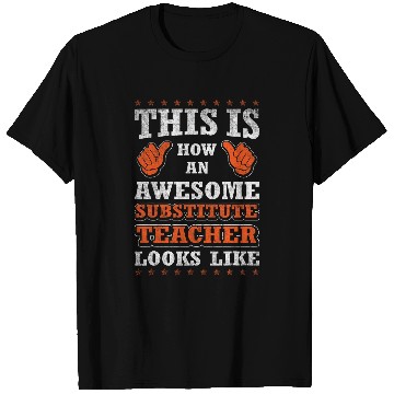 Discover Funny Profession Quote Awesome Substitute Teacher T-Shirts