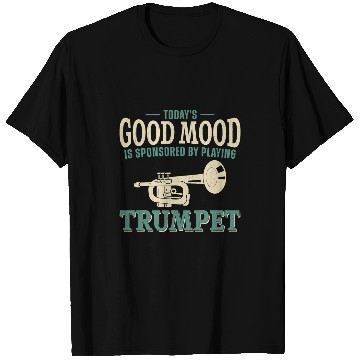 Discover Funny Trumpet Player vintages Todays Good Mood Is Sponsored By 1 T-Shirts