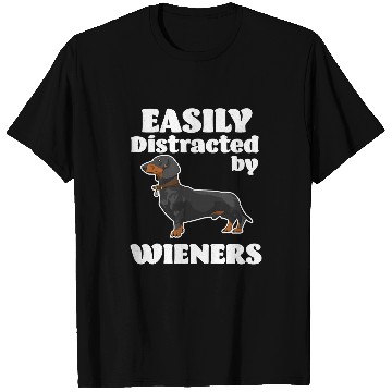 Discover Dachshund Pet FunnyEasily Distracted By Wieners black T-Shirts