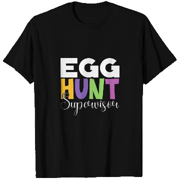 Discover Egg Hunt Supervisor Egg Hunting Party Mom Dad Adult Easter T-Shirts