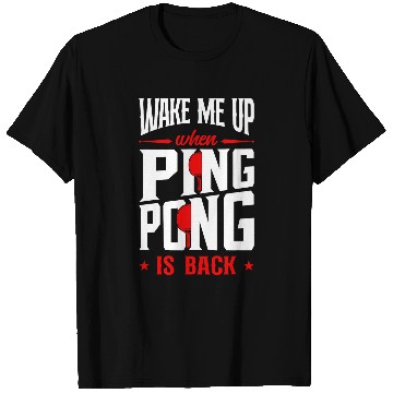 Discover Sport Ping Pong Wake Me Up When Ping Pong Is Back T-Shirts