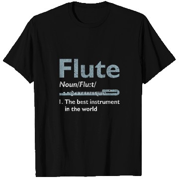 Discover Funny Flute Music Flute Definition 2bests Instrument in the World 23 T-Shirts