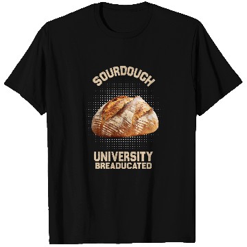 Discover Sourdough University Breaducated Bread Baking Bakery Baker T-Shirts