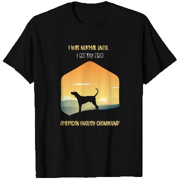 Discover Coonhound Pet I Was Normal Until I Got My First American T-Shirts