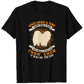 Discover Chow Chow Pet Once Upon Time There Was Man Funny T-Shirts