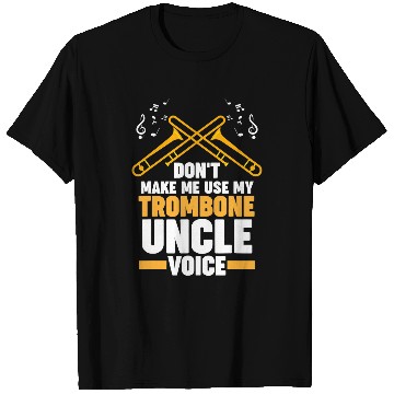 Discover Funny trombones dont me use my trombones uncle trombones T-Shirts