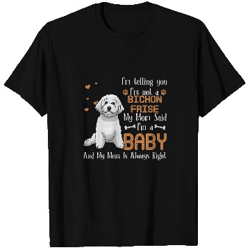 Discover Bichon Pet Frise Im Telling You Im Not A Bichon Frise T-Shirts
