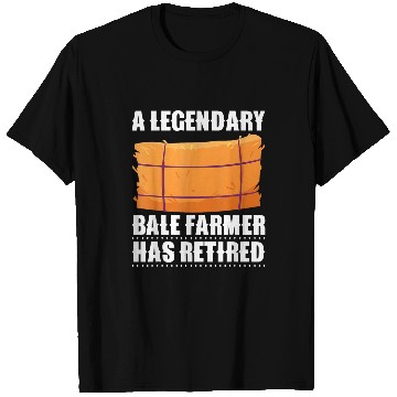 Discover A Legendary Bale Farmer Has Retired Hay Bale Farming T-Shirts