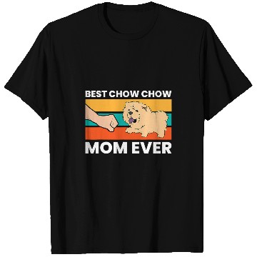 Discover Chow Chow Pet Owner Mom bests Chow Chow Mom Ever 438 T-Shirts