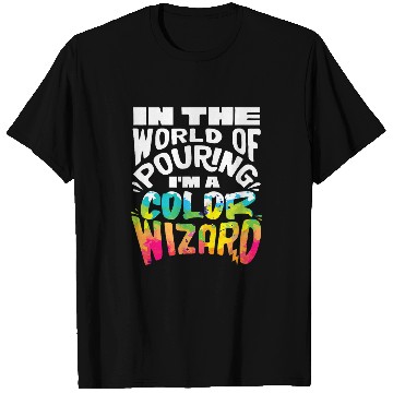 Discover Paint Pouring Acrylic Paint Pouring Painter Color Wizard T-Shirts