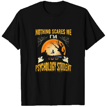 Discover nothing scares me im psychology student T-Shirts