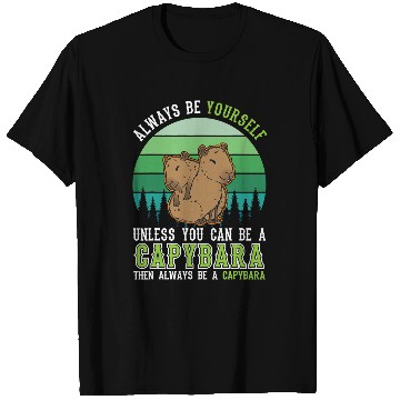 Discover capybaras Mammal Always be yourself Unless you can be a 7 T-Shirts