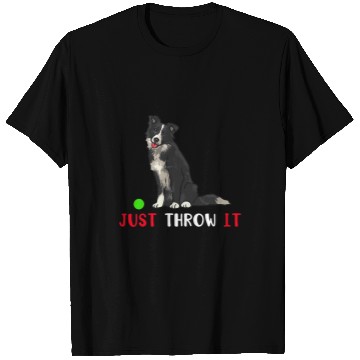 Discover Border Collie Pet Just Throw it Funny Border Collie Dog Lover funny T-Shirts