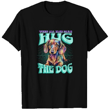 Discover Dachshund Pet When All Else Fails Hug the Dog Therapy T-Shirts