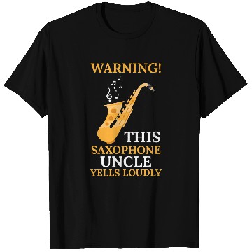 Discover Funny Saxophone warning this saxophone uncle music T-Shirts