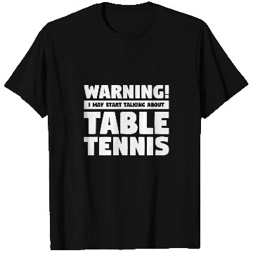 Discover Sport Ping Pong Warning I May Start Talking About T-Shirts