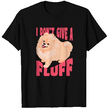 Discover Pomeranian Pet I Dont Give A Fluff Funny T-Shirts