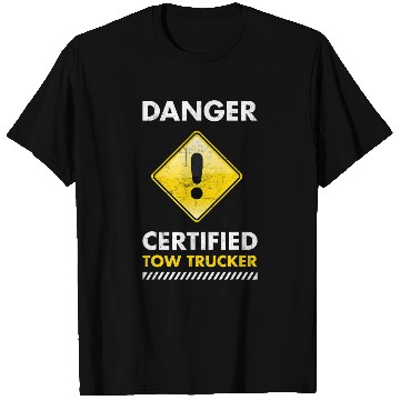 Discover Danger Certified Tow Trucker Tow Truck Operator T-Shirts