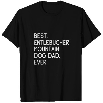 Discover Entlebucher Pet Mens bests Entlebucher Mountain Dog Dad Ever T-Shirts
