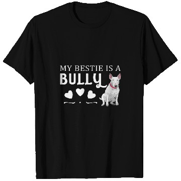 Discover Bull Terrier Pet My Bestie Is A Bully Bull Terrier Dog Lovers T-Shirts