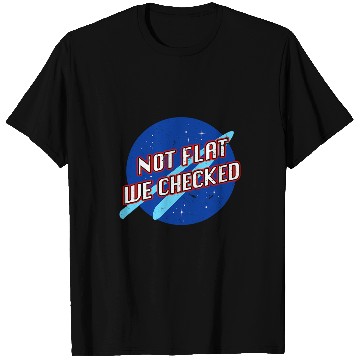 Discover Funny Not Flat We Checked Flat Earth Map Flat Earth T-Shirts