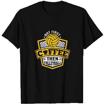 Discover Sport Volleyball But First Coffee Then Volleyball T-Shirts