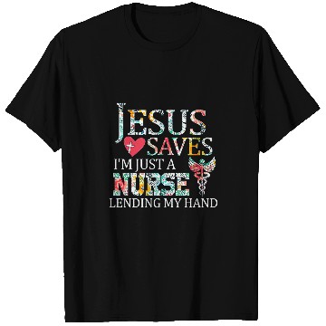 Discover Jesus Saves Im Just A nurses Lending My Hand T-Shirts