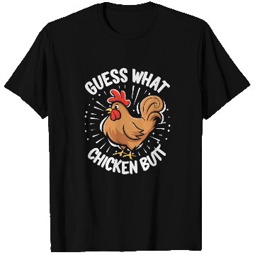 Discover Guess What Chicken Butt 29 T-Shirts
