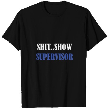 Discover Shit Show Supervisor For Adults Swea T-Shirts