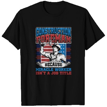 Discover Mens Construction Foreman Job Title Miracle Worker Construction T-Shirts