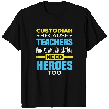 Discover School Custodian Because Teachers Need Heroes Too Janitor 21 T-Shirts