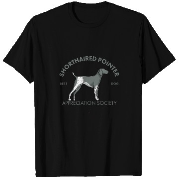 Discover German Shorthaired Pet Appreciation Society T-Shirts