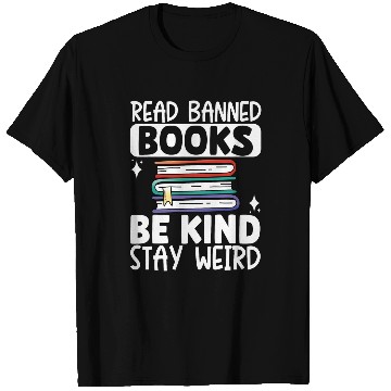 Discover Read Banned Books Be Kind Stay Weird 215 T-Shirts