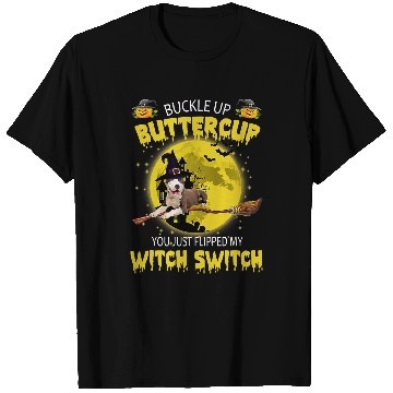 Discover Pitbull Pet Buckle Up Buttercup You Just Flipped My Witch Switch 436 T-Shirts