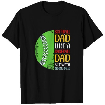 Discover Sport Baseball Fathers Day Softball Dad Like Baseball But With Bigger Balls 8 T-Shirts