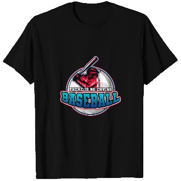 Discover Sport Baseball There Is No Crying In Baseball 1 T-Shirts