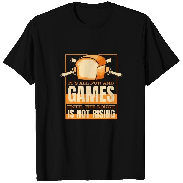 Discover Until The Dough Is Not Rising Bread Dough Lover Bread Baker T-Shirts