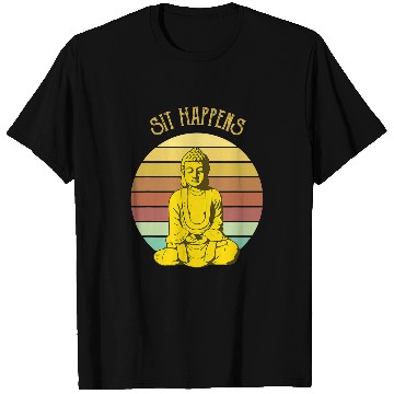 Discover Funny Buddhist Buddha Monk Peaceful Meditation Sit Happens T-Shirts